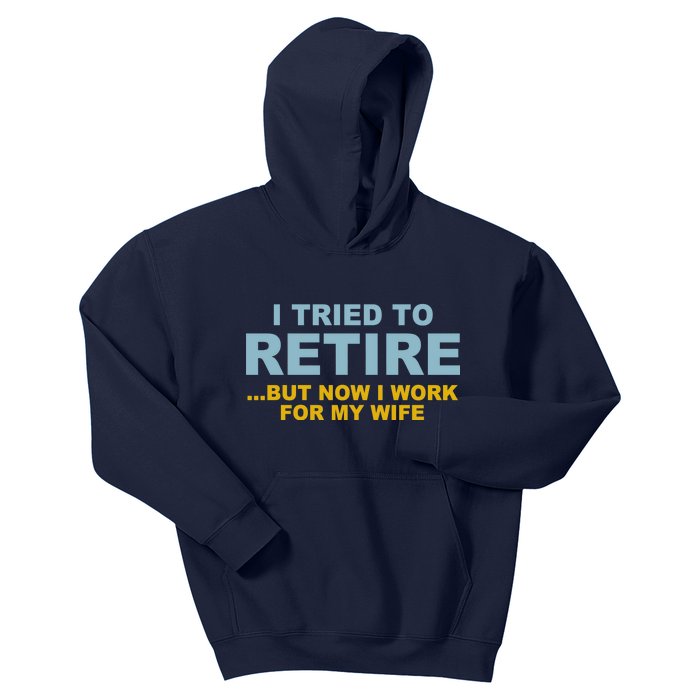 I Tried To Retire But Now I Work For My Wife Funny Kids Hoodie