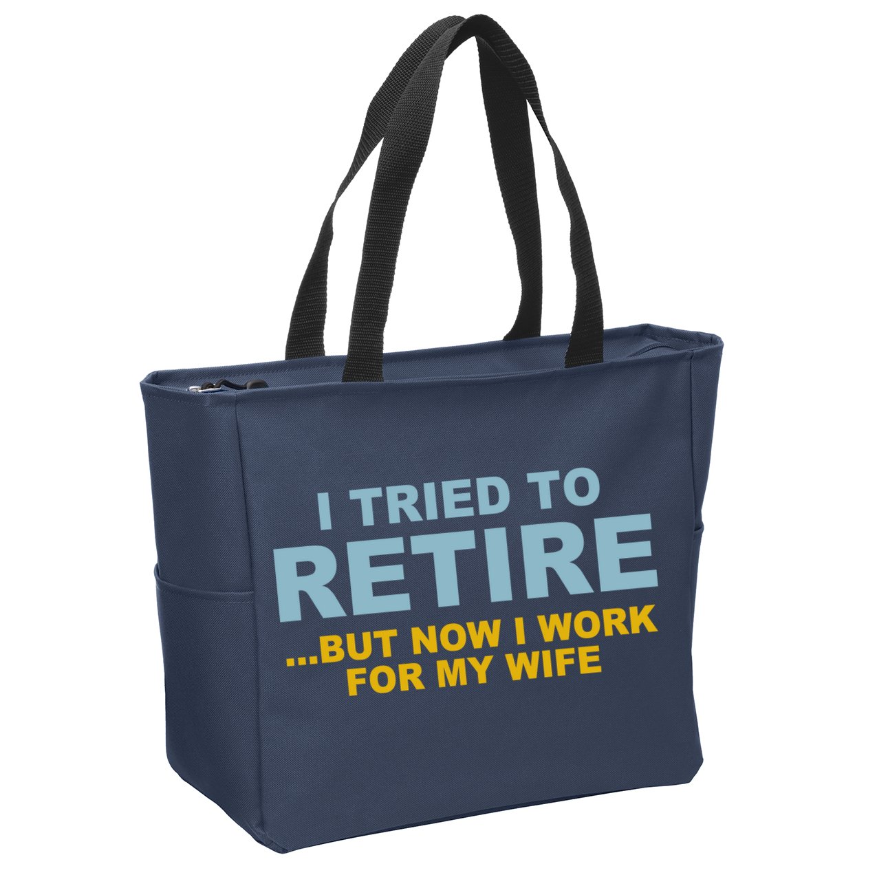I Tried To Retire But Now I Work For My Wife Funny Zip Tote Bag