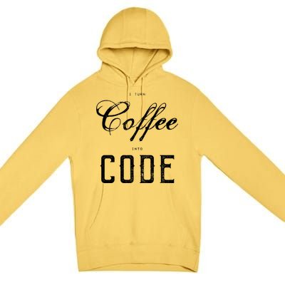 I Turn Coffee Into Code Premium Pullover Hoodie