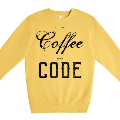 I Turn Coffee Into Code Premium Crewneck Sweatshirt