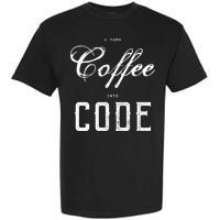 I Turn Coffee Into Code Garment-Dyed Heavyweight T-Shirt