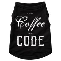 I Turn Coffee Into Code Doggie Tank