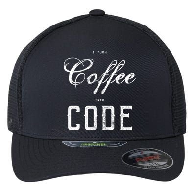 I Turn Coffee Into Code Flexfit Unipanel Trucker Cap