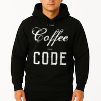 I Turn Coffee Into Code Hoodie