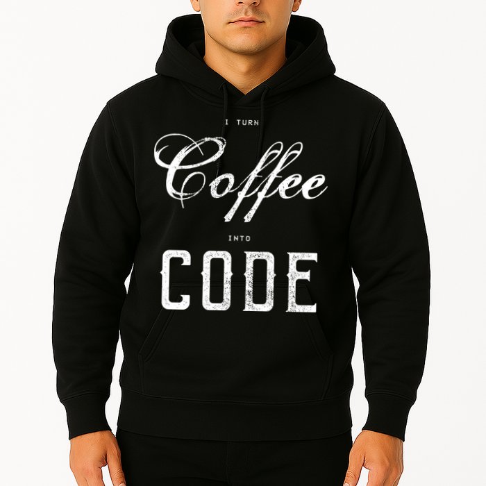 I Turn Coffee Into Code Hoodie