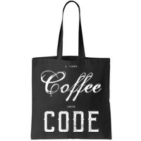 I Turn Coffee Into Code Bag
