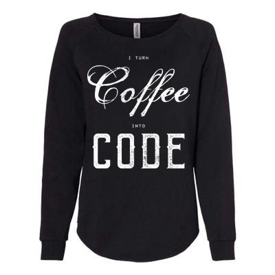 I Turn Coffee Into Code Womens California Wash Sweatshirt