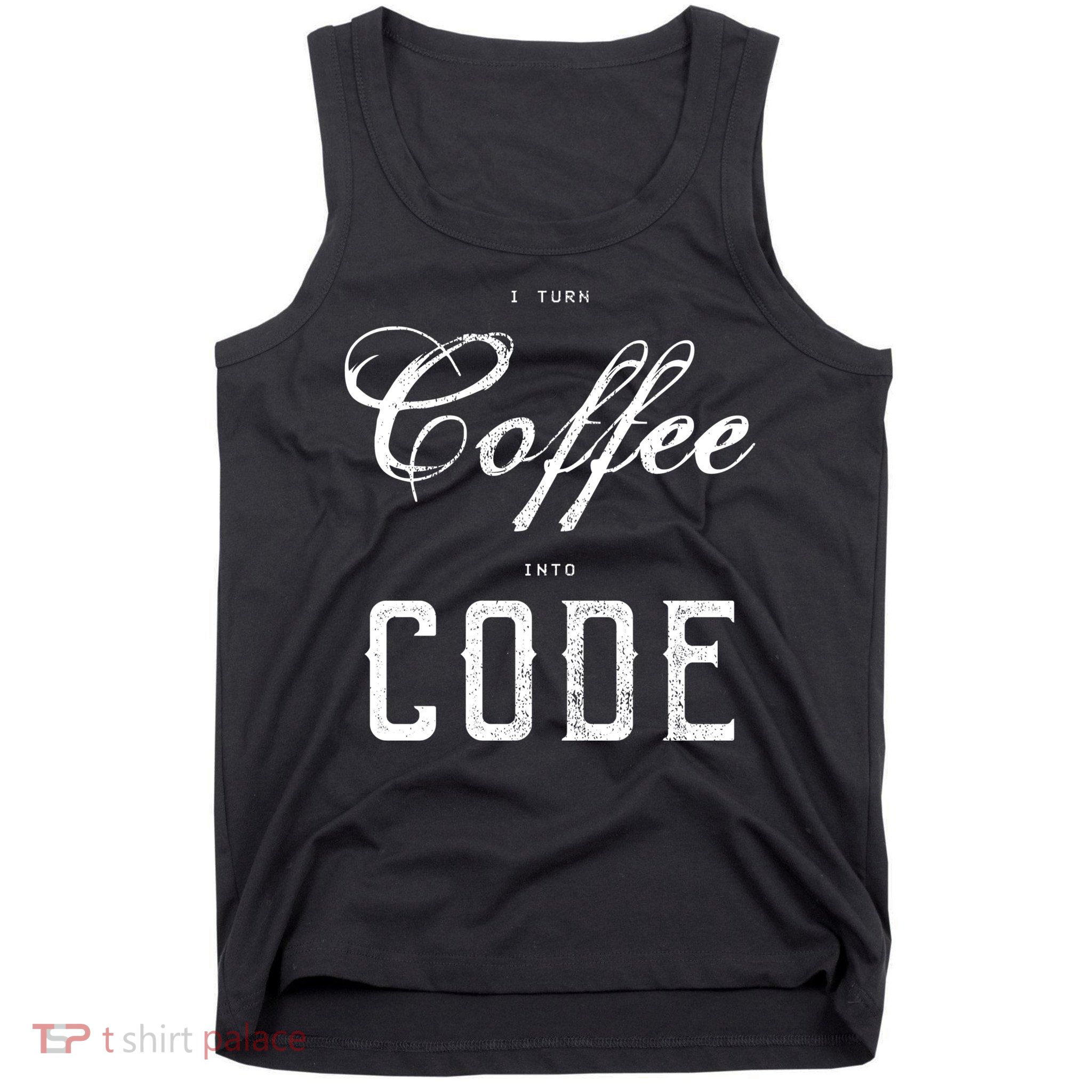 I Turn Coffee Into Code Tank Top