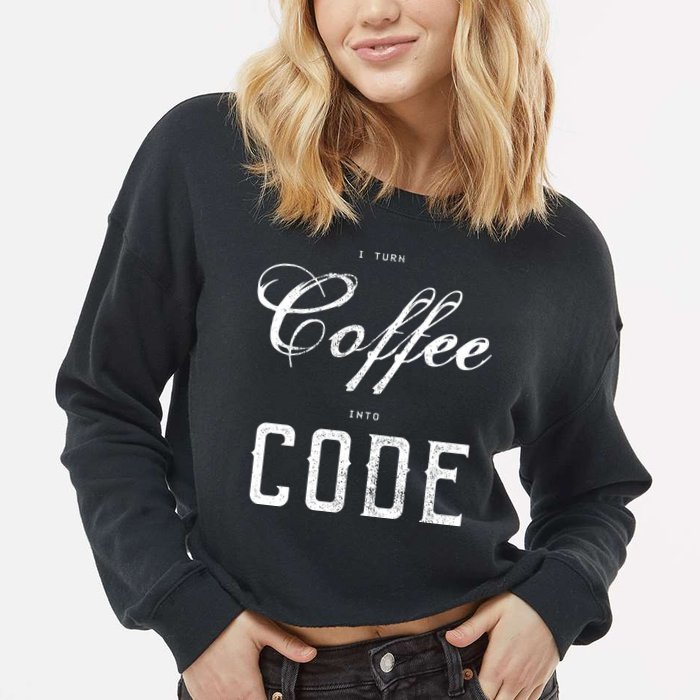 I Turn Coffee Into Code Cropped Pullover Crew