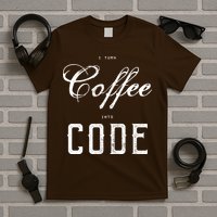 I Turn Coffee Into Code T-Shirt
