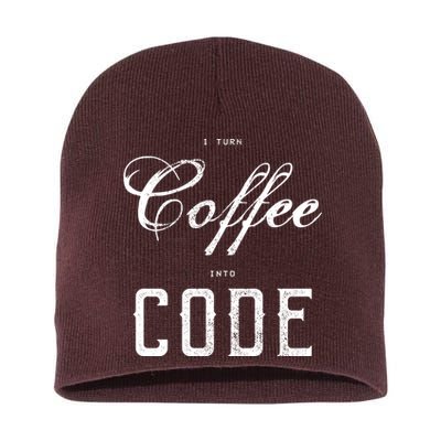 I Turn Coffee Into Code Short Acrylic Beanie