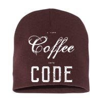 I Turn Coffee Into Code Short Acrylic Beanie