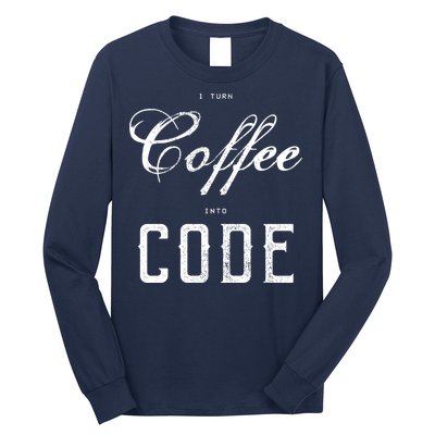 I Turn Coffee Into Code Long Sleeve Shirt