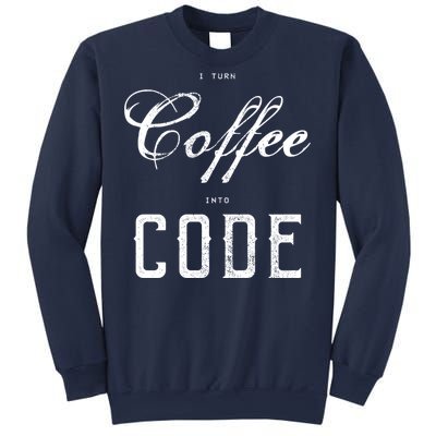 I Turn Coffee Into Code Sweatshirt