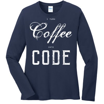 I Turn Coffee Into Code Ladies Long Sleeve Shirt