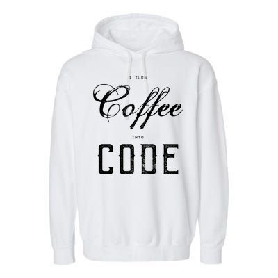 I Turn Coffee Into Code Garment-Dyed Fleece Hoodie