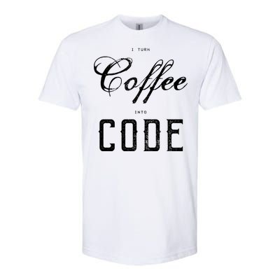 I Turn Coffee Into Code Softstyle CVC T-Shirt