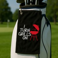 I Turn Grills On Golf Towel