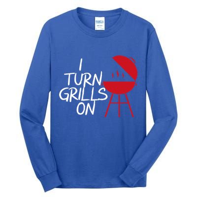 I Turn Grills On Tall Long Sleeve T-Shirt