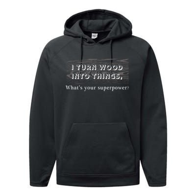 I Turn Wood Into Tings What's Your Superpower? Performance Fleece Hoodie