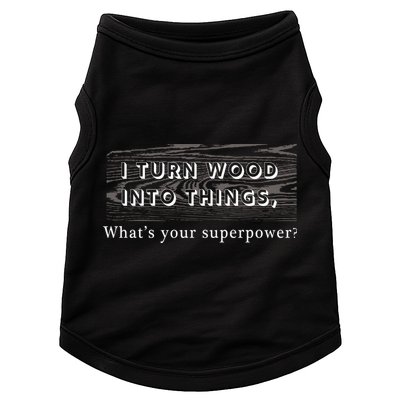 I Turn Wood Into Tings What's Your Superpower? Doggie Tank