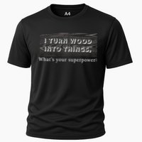 I Turn Wood Into Tings What's Your Superpower? Cooling Performance Crew T-Shirt