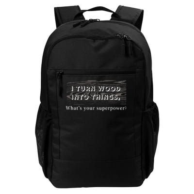 I Turn Wood Into Tings What's Your Superpower? Daily Commute Backpack