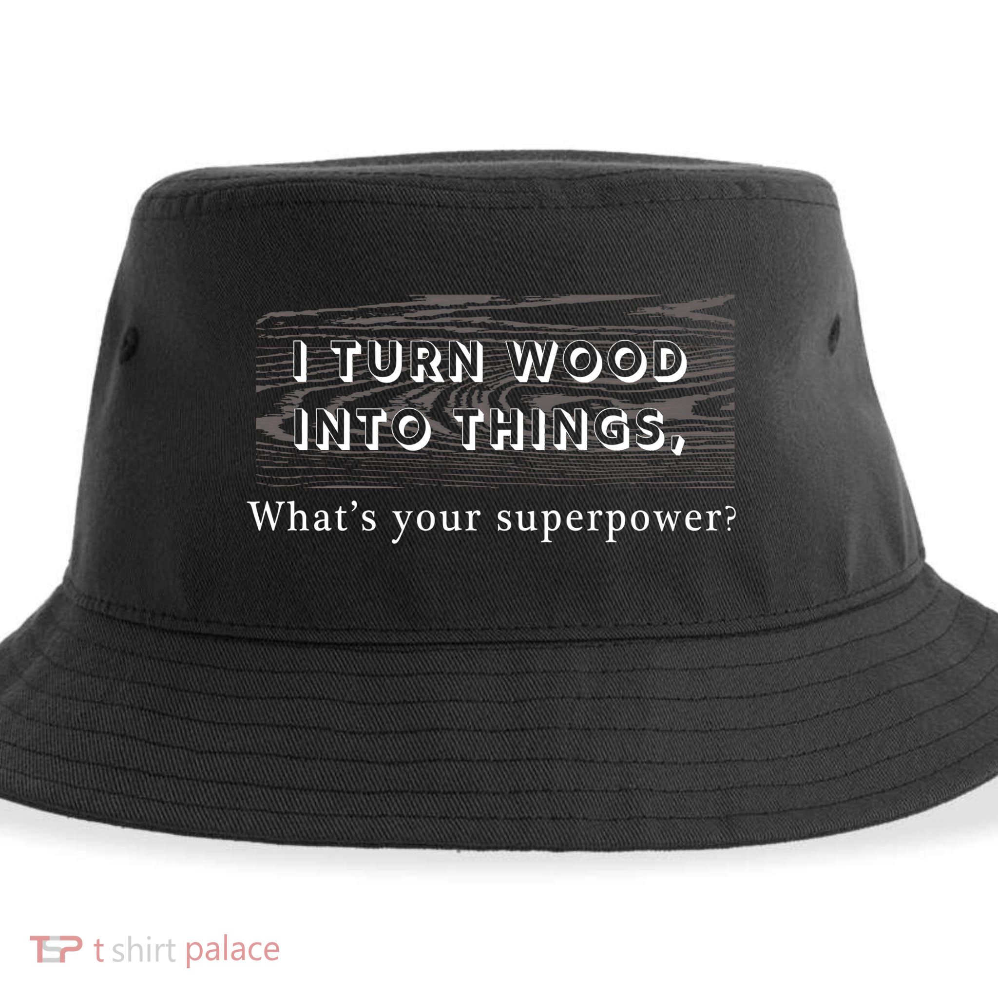 I Turn Wood Into Tings What's Your Superpower? Sustainable Bucket Hat