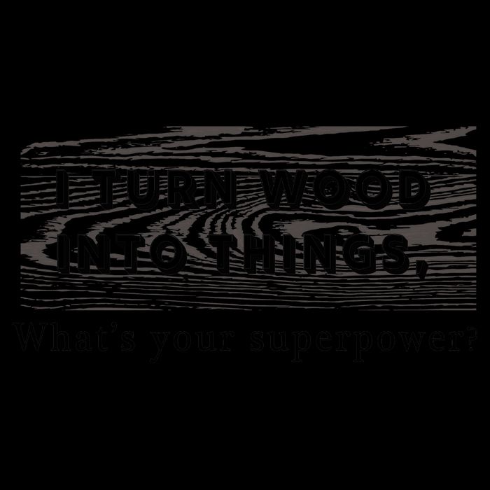 I Turn Wood Into Tings What's Your Superpower? Mug