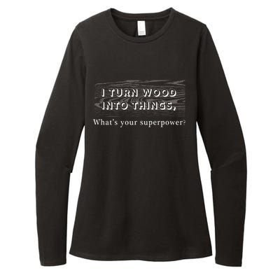 I Turn Wood Into Tings What's Your Superpower? Womens CVC Long Sleeve Shirt