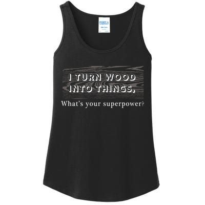 I Turn Wood Into Tings What's Your Superpower? Ladies Essential Tank