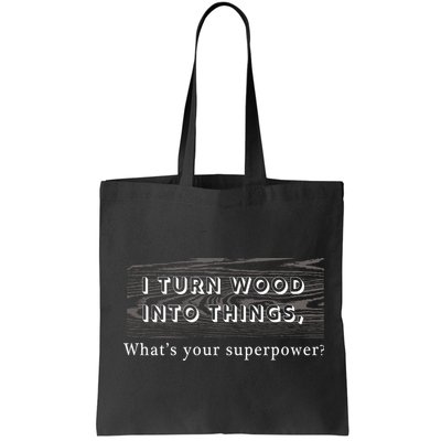I Turn Wood Into Tings What's Your Superpower? Bag