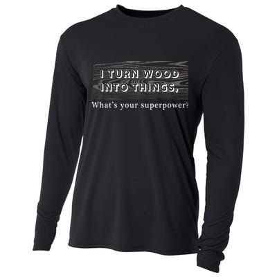 I Turn Wood Into Tings What's Your Superpower? Cooling Performance Long Sleeve Crew