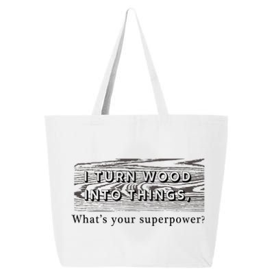 I Turn Wood Into Tings What's Your Superpower? 25L Jumbo Tote