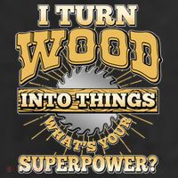 I Turn Woodworking Into Things What Is Your Superpower Cool Comfort Performance Bucket Hat