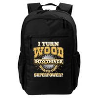 I Turn Woodworking Into Things What Is Your Superpower Daily Commute Backpack
