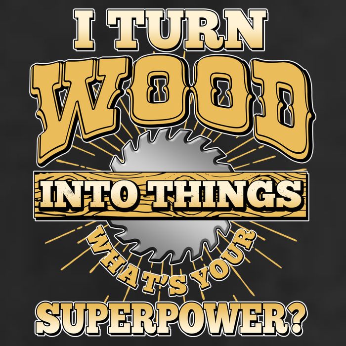 I Turn Woodworking Into Things What Is Your Superpower Tumbler