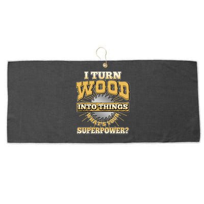 I Turn Woodworking Into Things What Is Your Superpower Large Microfiber Waffle Golf Towel