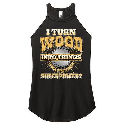 I Turn Woodworking Into Things What Is Your Superpower Women's Perfect Tri Rocker Tank