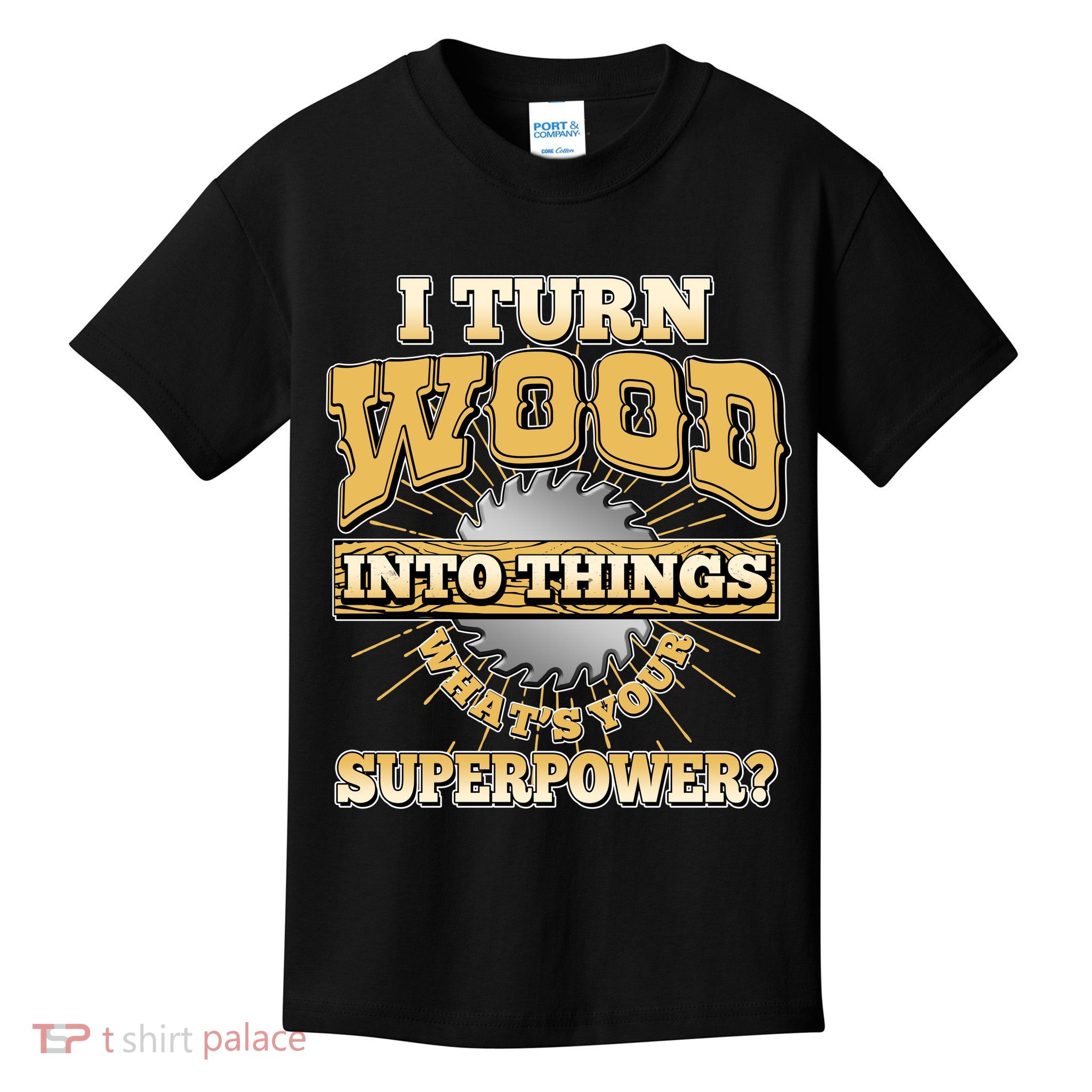I Turn Woodworking Into Things What Is Your Superpower Kids T-Shirt