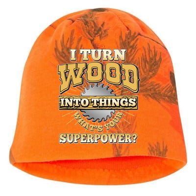 I Turn Woodworking Into Things What Is Your Superpower Kati - Camo Knit Beanie