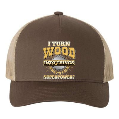 I Turn Woodworking Into Things What Is Your Superpower Yupoong Adult 5-Panel Trucker Hat