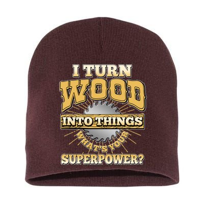 I Turn Woodworking Into Things What Is Your Superpower Short Acrylic Beanie