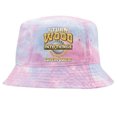 I Turn Woodworking Into Things What Is Your Superpower Tie-Dyed Bucket Hat