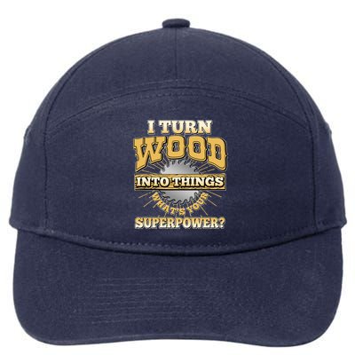 I Turn Woodworking Into Things What Is Your Superpower 7-Panel Snapback Hat