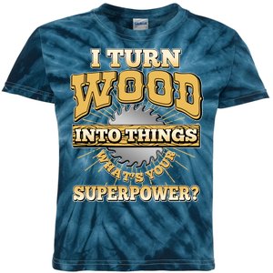 I Turn Woodworking Into Things What Is Your Superpower Kids Tie-Dye T-Shirt