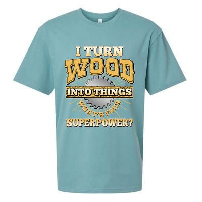 I Turn Woodworking Into Things What Is Your Superpower Sueded Cloud Jersey T-Shirt