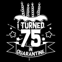 I Turned 75 In Quarantine Birthday Cropped Pullover Crew