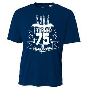 I Turned 75 In Quarantine Birthday Cooling Performance Crew T-Shirt