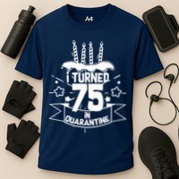 I Turned 75 In Quarantine Birthday Cooling Performance Crew T-Shirt